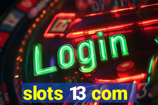 slots 13 com